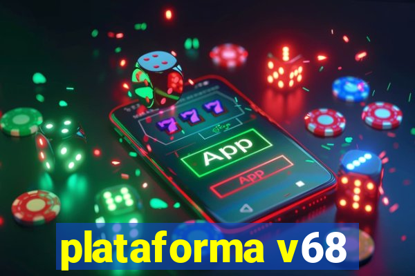 plataforma v68